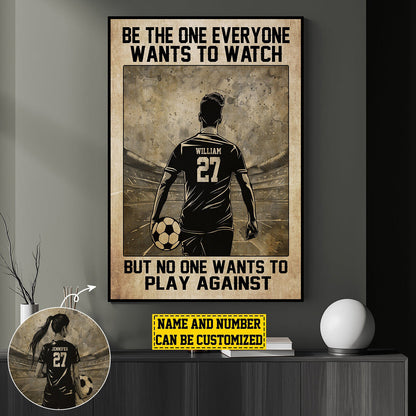 Be The One Everyone Wants To Watch - Personalized Soccer Poster / Canvas