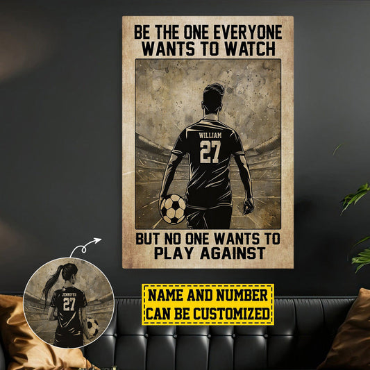 Be The One Everyone Wants To Watch - Personalized Soccer Poster / Canvas