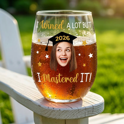 I Wined A Lot But I Mastered it - Personalized Custom Funny Face Wine Glass Graduation Gift