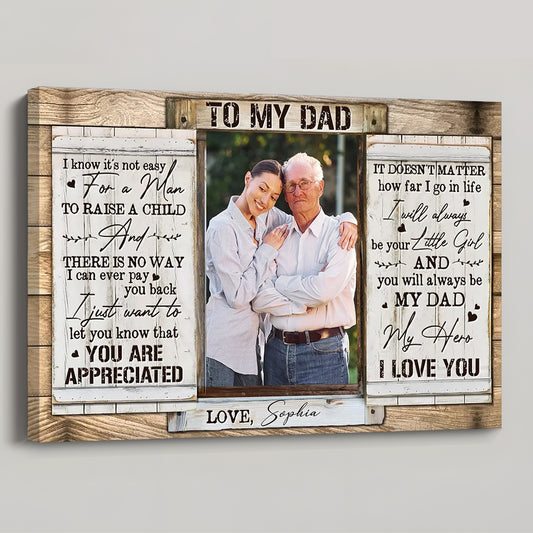 To My Dad You Are Appreciated - Personalized Custom Photo Of Daughter And Father Poster / Canvas