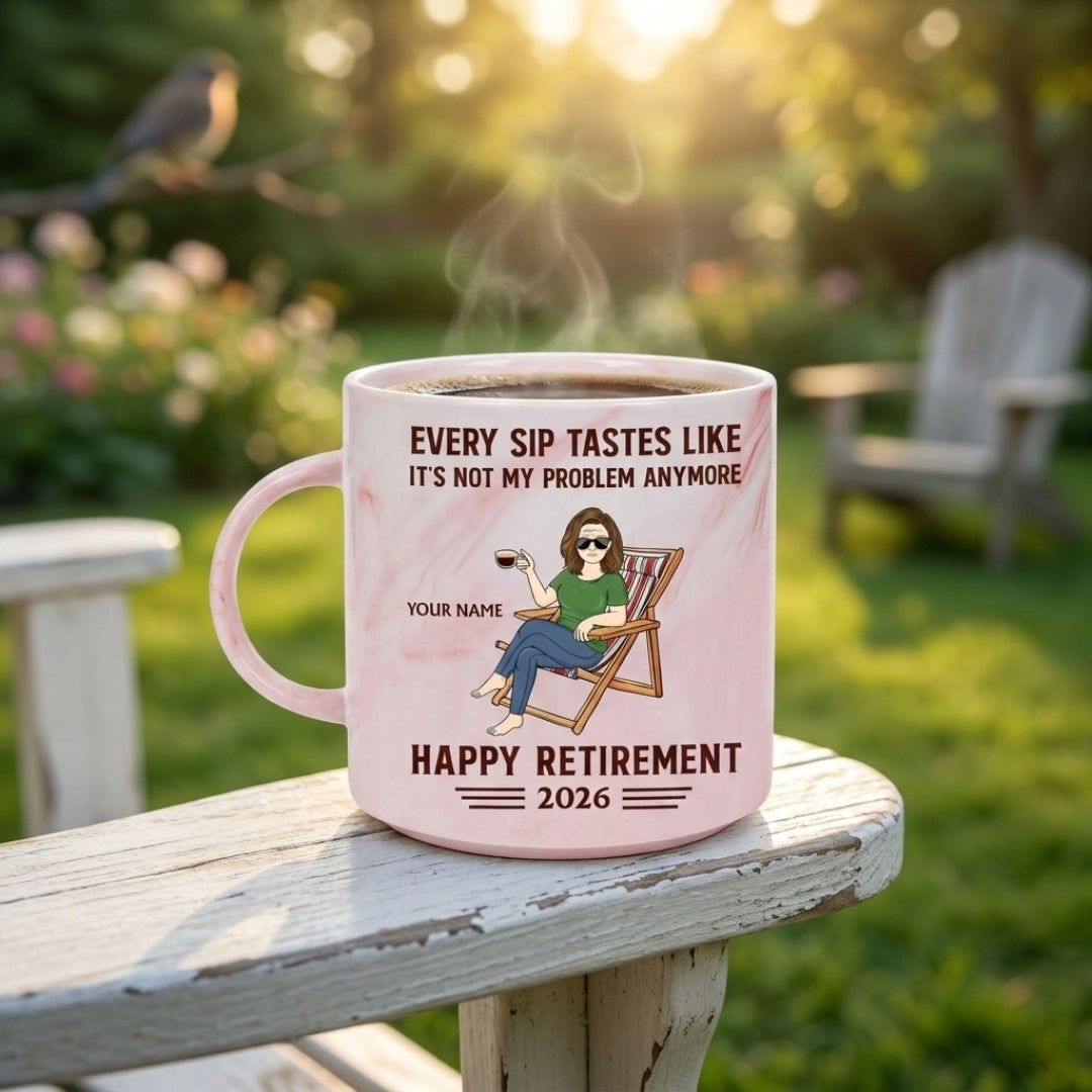 Every Sip Tastes Like It's Not My Problem Anymore Retirement - Personalized Marble Mug