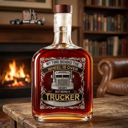 My Time Behind The Wheels Is Over - Personalized Custom Truck Design Whiskey Bottle