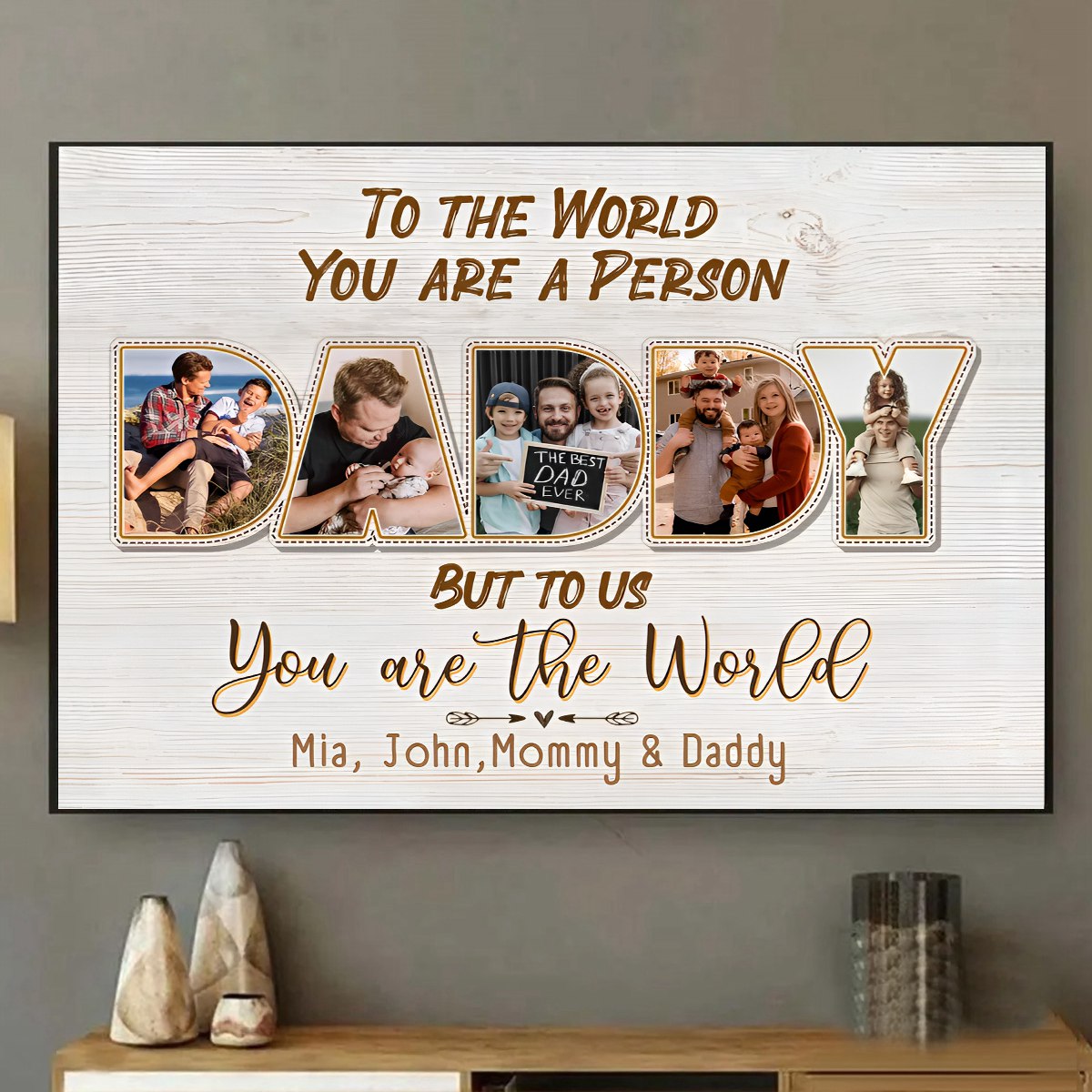 Daddy, To Us You Are The World - Personalized Photo Canvas / Poster