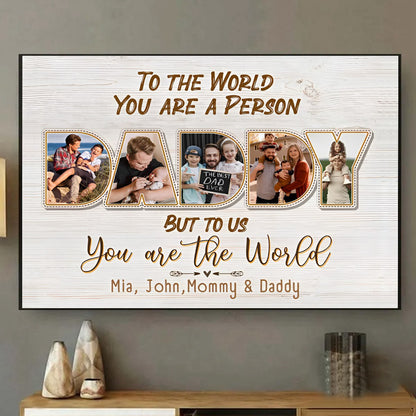 Daddy, To Us You Are The World - Personalized Photo Canvas / Poster