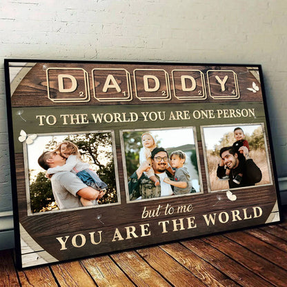 Daddy To The World You Are One Person - Personalized Custom Dad Photo Canvas / Poster