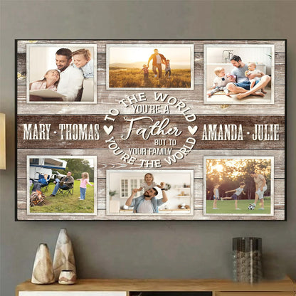 To The World You Are A Father - Personalized Family Bond Collage Canvas / Poster
