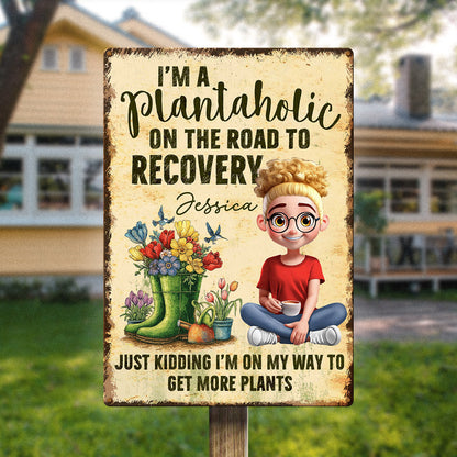 I'm A Plantaholic On The Road To Recovery - Personalized Customized Metal Sign