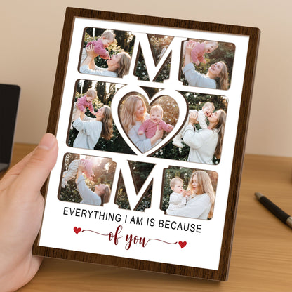 Mom Everything We Are Is Because Of You - Personalized Custom Photo 2-Layered Wooden Plaque