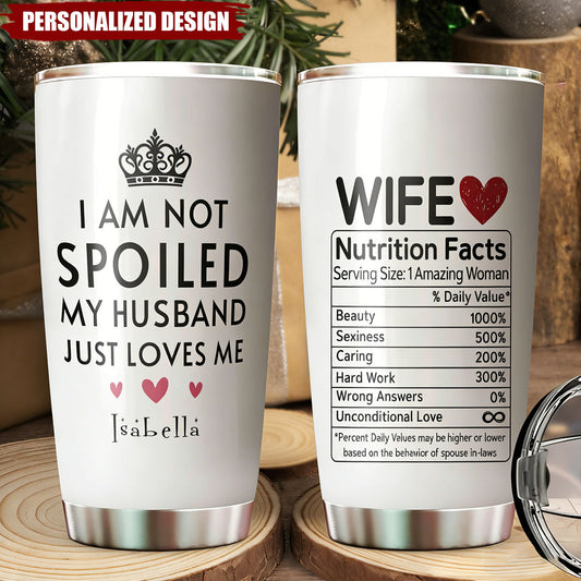 “I Am Not Spoil My Husband” Personalized Tumbler - Funny Gift For Wife
