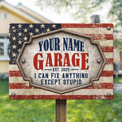 Garage Theme: I Can Fix Everything Except Stupid - Personalized Custom Metal Sign