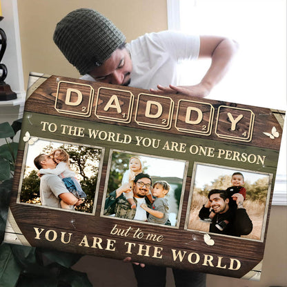 Daddy To The World You Are One Person - Personalized Custom Dad Photo Canvas / Poster