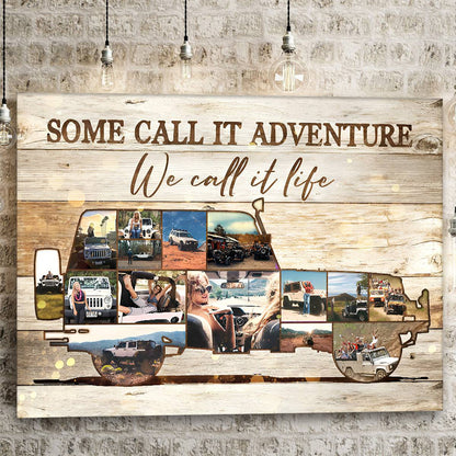 Some Call It Adventure We Call It Life - Personalized Off-road SUV Vehicle Photo Collage Poster / Canvas