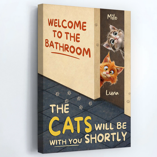 "Welcome To The Bathroom Cats Will Be With You" Personalized Canvas / Poster - Custom Funny Cat Art