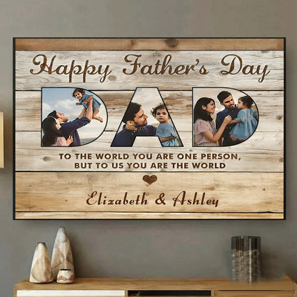 Dad You Are The World - Personalized Custom Photo Collage Canvas / Poster