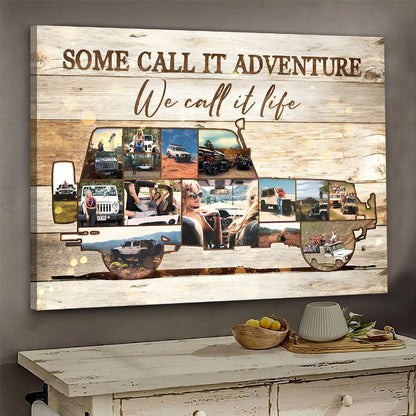 Some Call It Adventure We Call It Life - Personalized Off-road SUV Vehicle Photo Collage Poster / Canvas