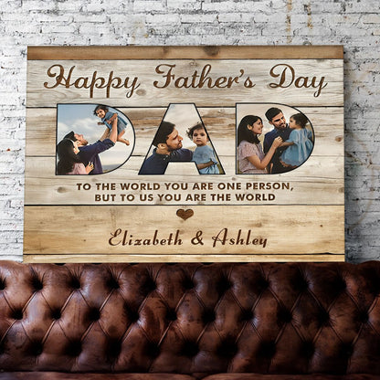 Dad You Are The World - Personalized Custom Photo Collage Canvas / Poster