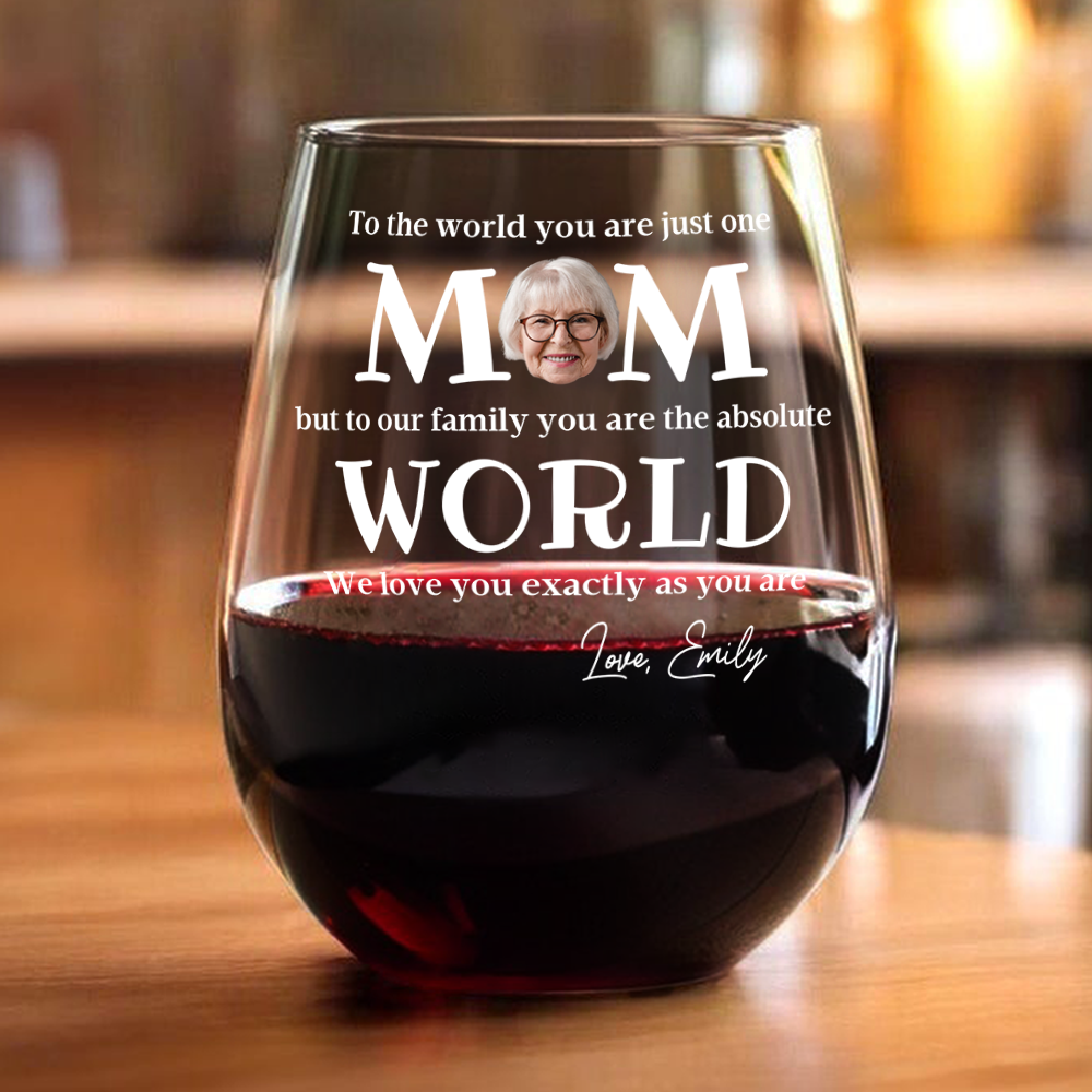To The World You Are Just One Mom - Personalized Custom Photo Wine Glass