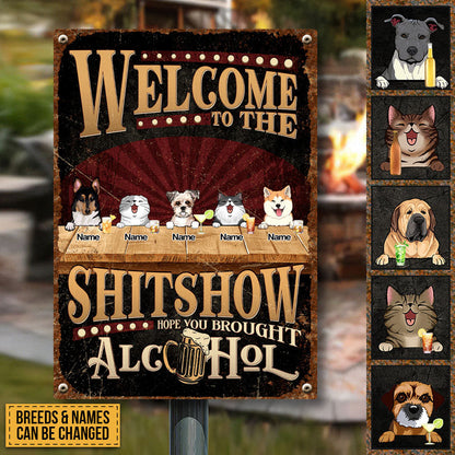 Welcome To The Shitshow Metal Yard Sign, Gifts For Pet Lovers, Hope You Brought Alcohol Retro Signs