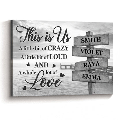Personalized Customized This Is Us With A Little Bit Crazy Canvas / Poster - Custom Gift for Family, Siblings & Best Friends