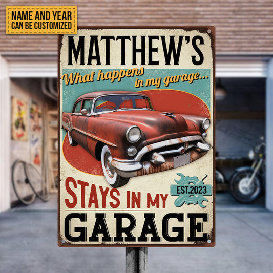 What Happens In My Garage Stays In My Garage - Personalized Custom Classic Metal Signs