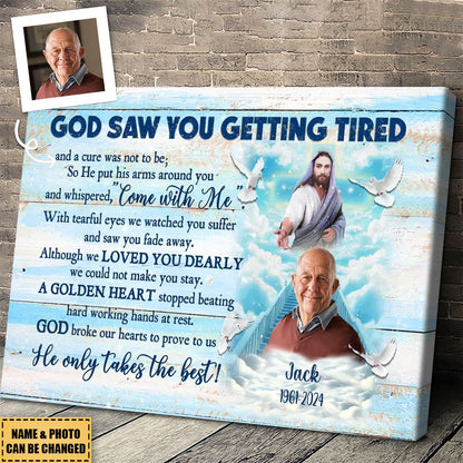 God Saw You Getting Tired - Personalized Customized Photo Memorial Canvas / Poster
