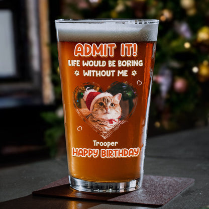 “Admit It” Custom Photo Beer Glass - Dog or Cat Lover Gift