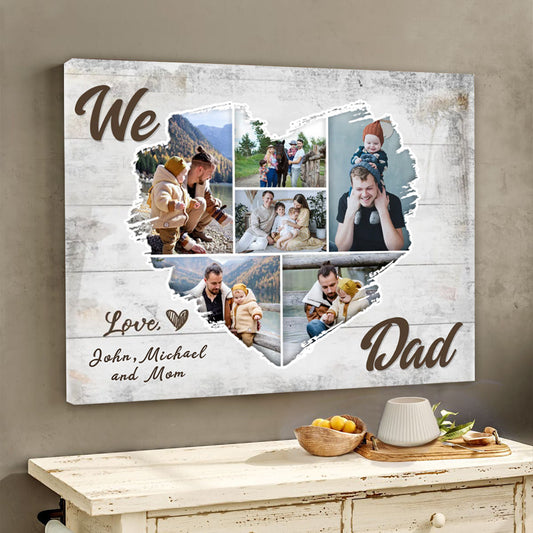 We Love Dad - Custom Heart Photo Collage Canvas / Poster