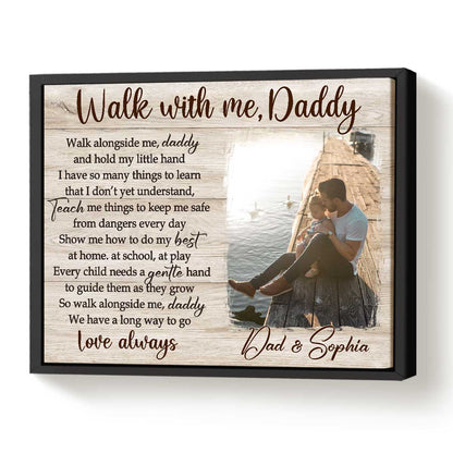 Walk With Me Daddy - Personalized Custom Photo Canvas / Poster