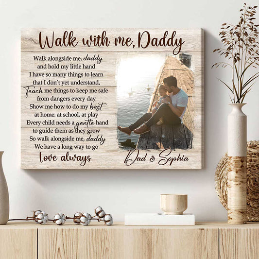 Walk With Me Daddy - Personalized Custom Photo Canvas / Poster