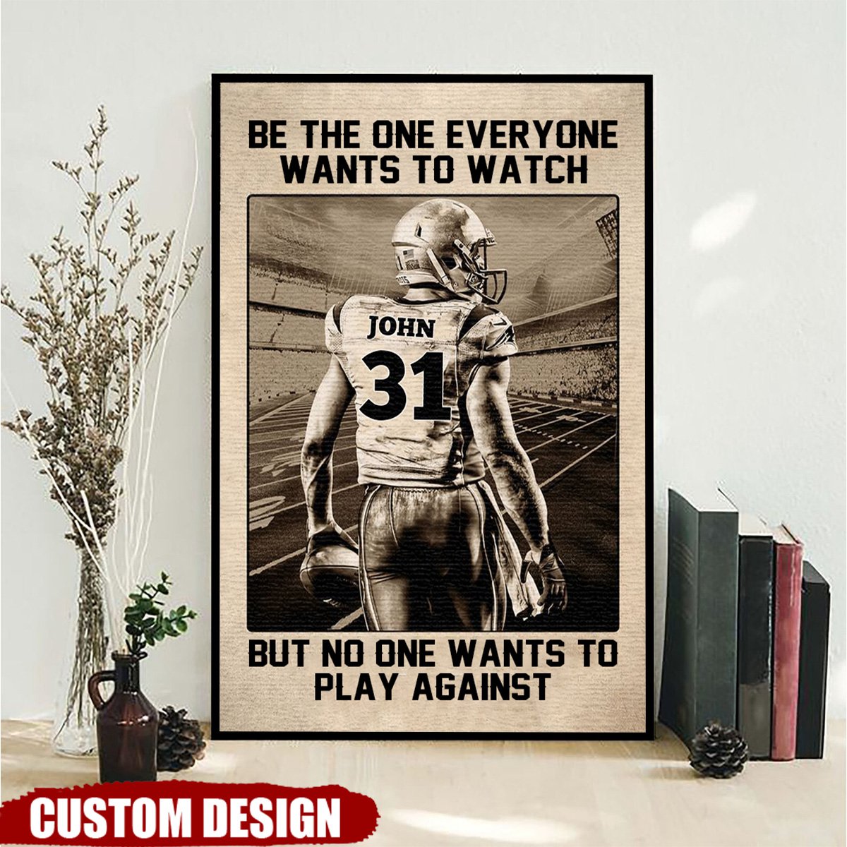 Be The One Everyone Wants To Watch - Personalized American Football Poster / Canvas