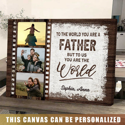 To Us You Are The World - Custom Photo & Name Canvas / Poster for Dad