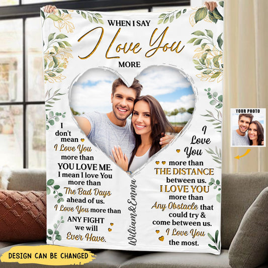 When I Say I Love You More - Personalized Custom Couple Photo Blanket