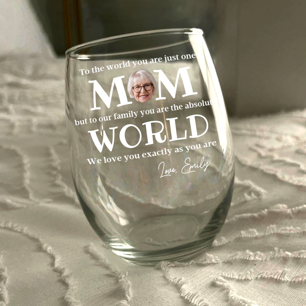 To The World You Are Just One Mom - Personalized Custom Photo Wine Glass