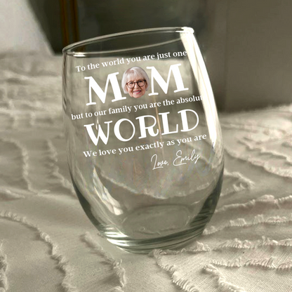 To The World You Are Just One Mom - Personalized Custom Photo Wine Glass
