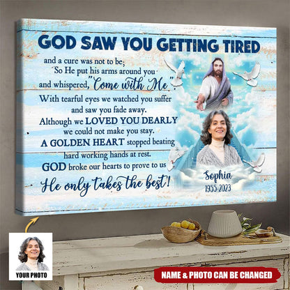 God Saw You Getting Tired - Personalized Customized Photo Memorial Canvas / Poster