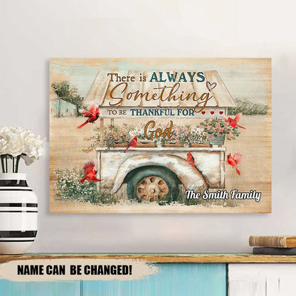 There Is Always Something To be Thankful For - Personalized Canvas / Poster
