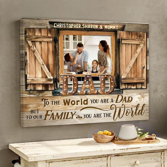 Dad You Are The World - Personalized Barnwood Window Photo Canvas / Poster