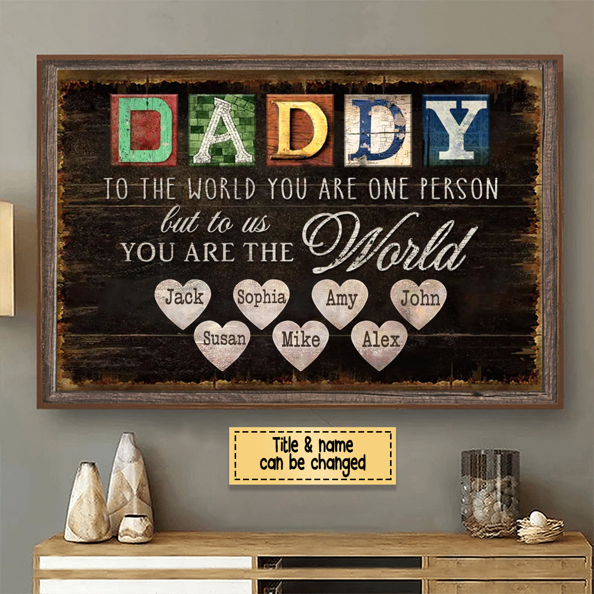Personalized “You Are The World” Canvas / Poster - Custom Father’s Day Gift for Dad