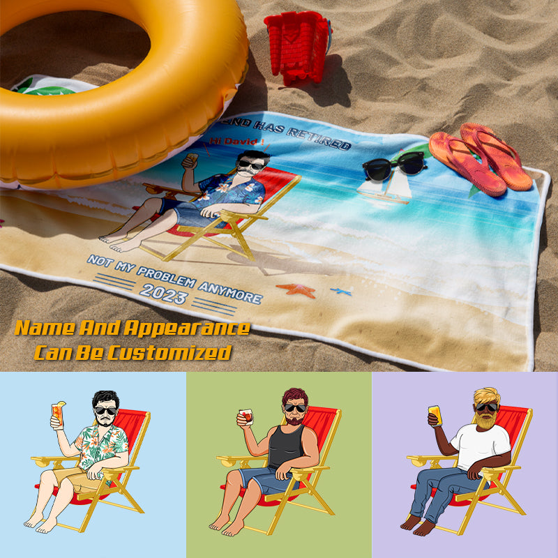 "Legend Has Retired, Not My Problem Anymore" - Personalized Custom Beach Towel