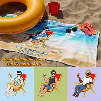 "Legend Has Retired, Not My Problem Anymore" - Personalized Custom Beach Towel