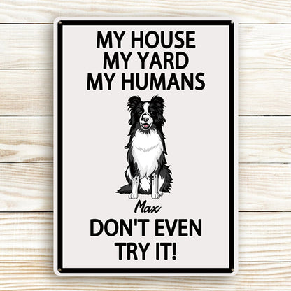 My House My Yard My Humans Don't Even Try It - Pet Sign - Warning Sign Gifts For Dog Lovers Personalized Custom Metal Sign