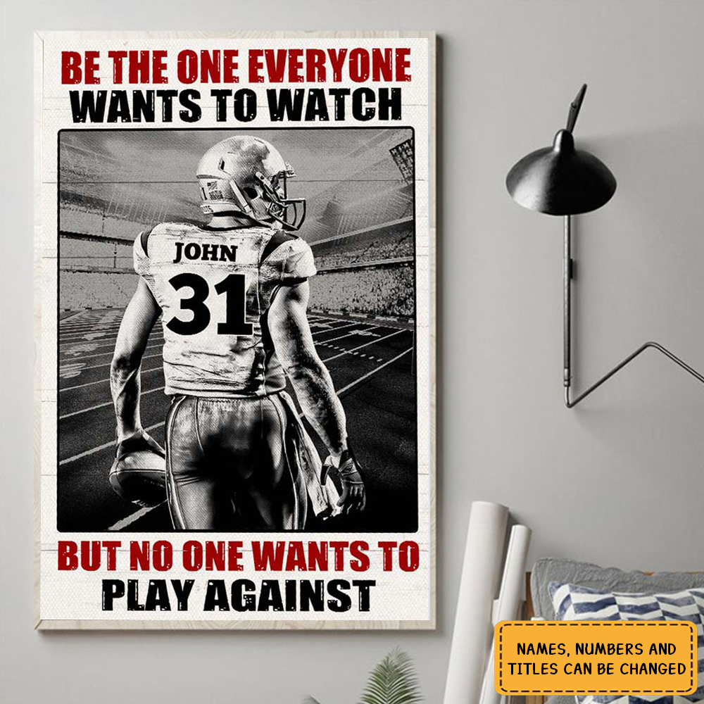 Be The One Everyone Wants To Watch - Personalized American Football Player Poster / Canvas with Name & Number