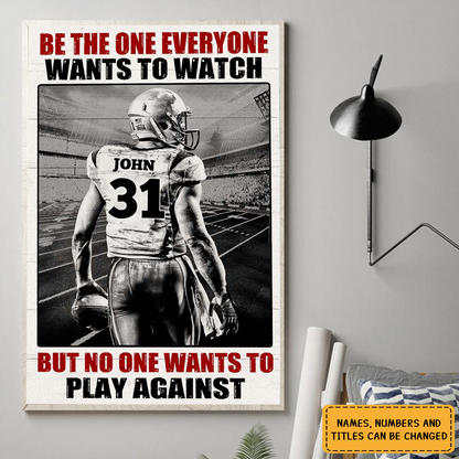 Be The One Everyone Wants To Watch - Personalized American Football Player Poster / Canvas with Name & Number