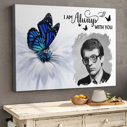 Personalized Customized Photo I Am Always With You Canvas / Poster - Custom Memorial Gift For Family Members
