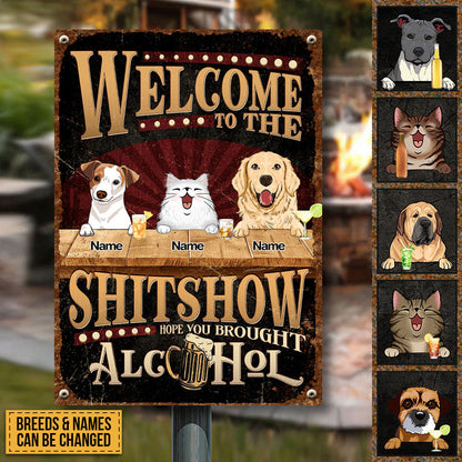 Welcome To The Shitshow Metal Yard Sign, Gifts For Pet Lovers, Hope You Brought Alcohol Retro Signs