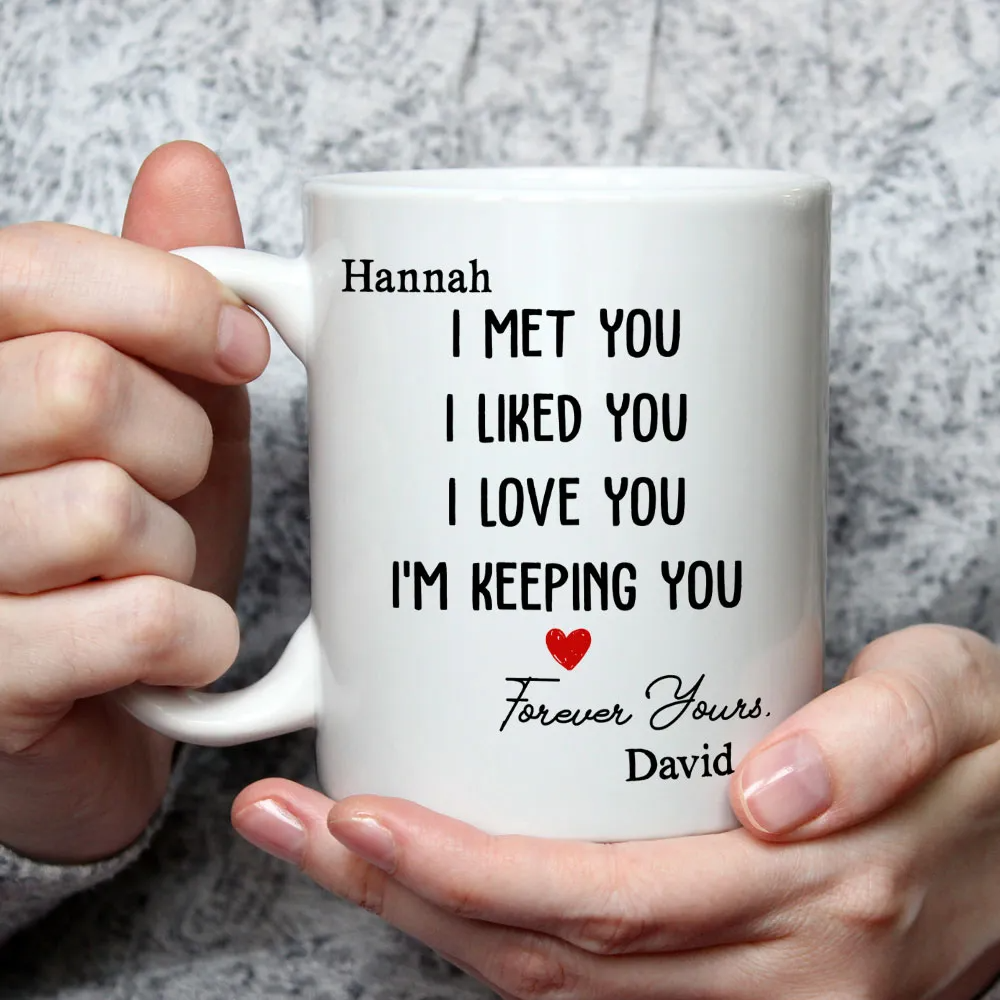 I Met You I Liked You I Love You - Personalized Custom Couple Coffee Mug
