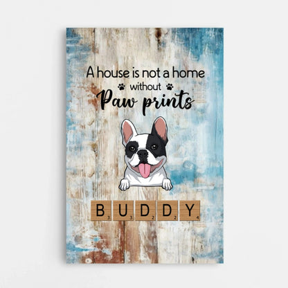 Custom Dog Paw Prints Canvas: "A House Is Not a Home Without Paw Prints"