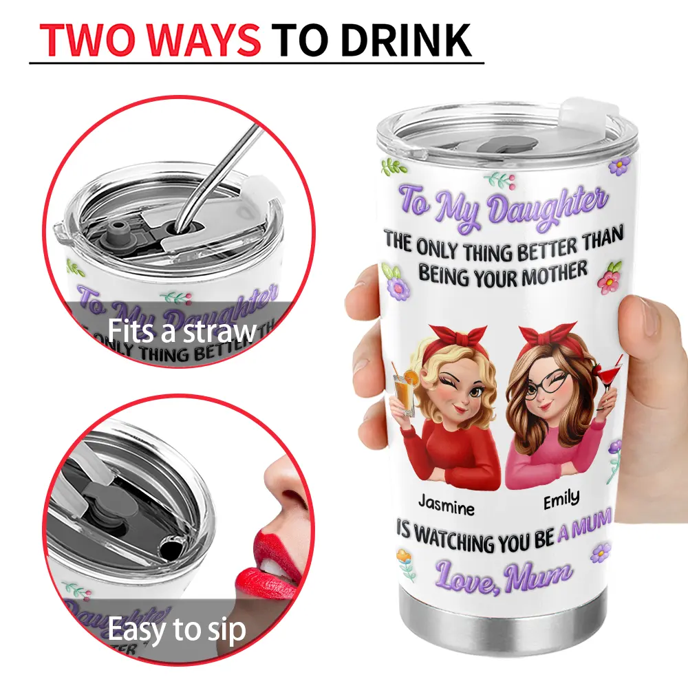 Gift For Daughter,Mom - Daughters (Adult),Happy,New Mom,Gift For Women,Top Market - 3D Inflated Printed The Only Thing Better Than Being Your Mother - Personalized Tumbler