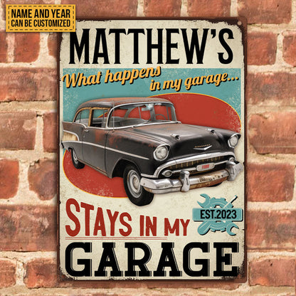 What Happens In My Garage Stays In My Garage - Personalized Custom Classic Metal Signs