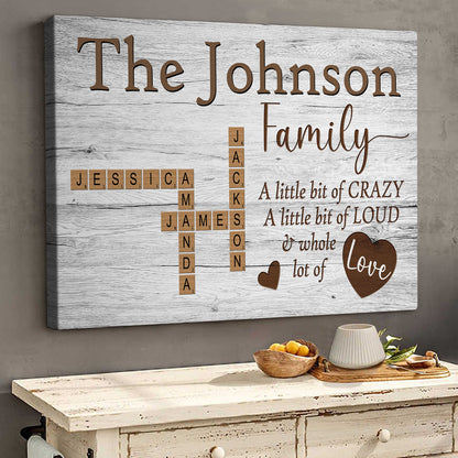 “A Little Bit Of Crazy, A Whole Lot Of Love” - Personalized Customized Family Name Canvas/poster
